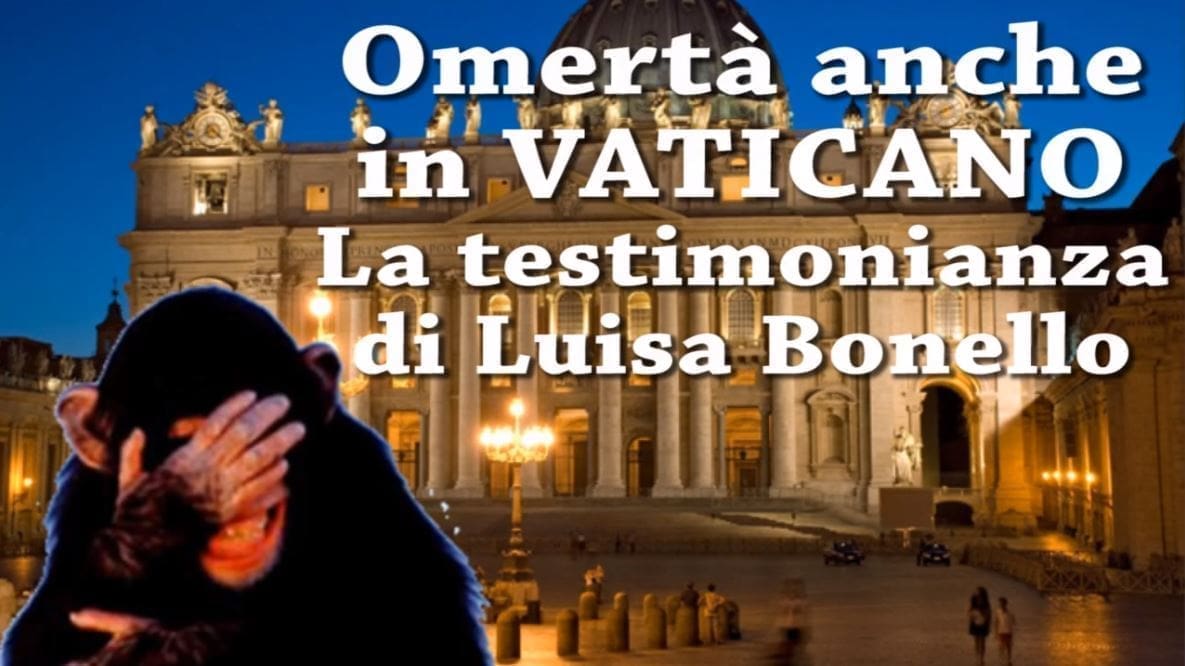 Omertà anche in VATICANO La testimonianza di Luisa Bonello, la sua delusione da cattolica