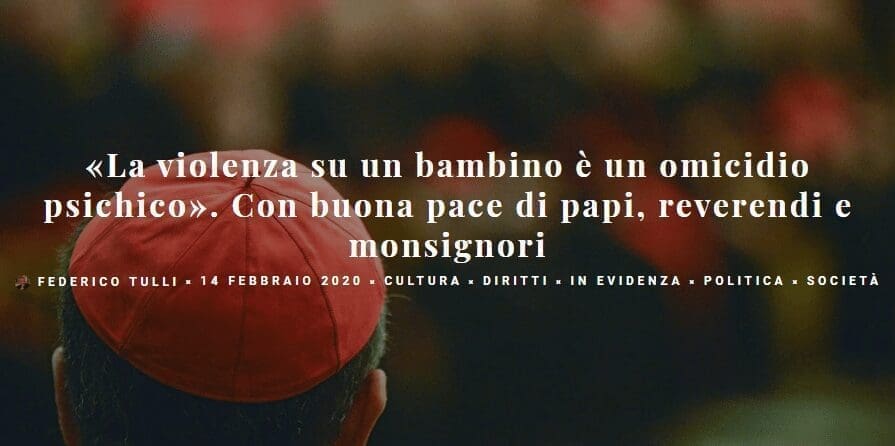 «La violenza su un bambino è un omicidio psichico». Con buona pace di papi, reverendi e monsignori