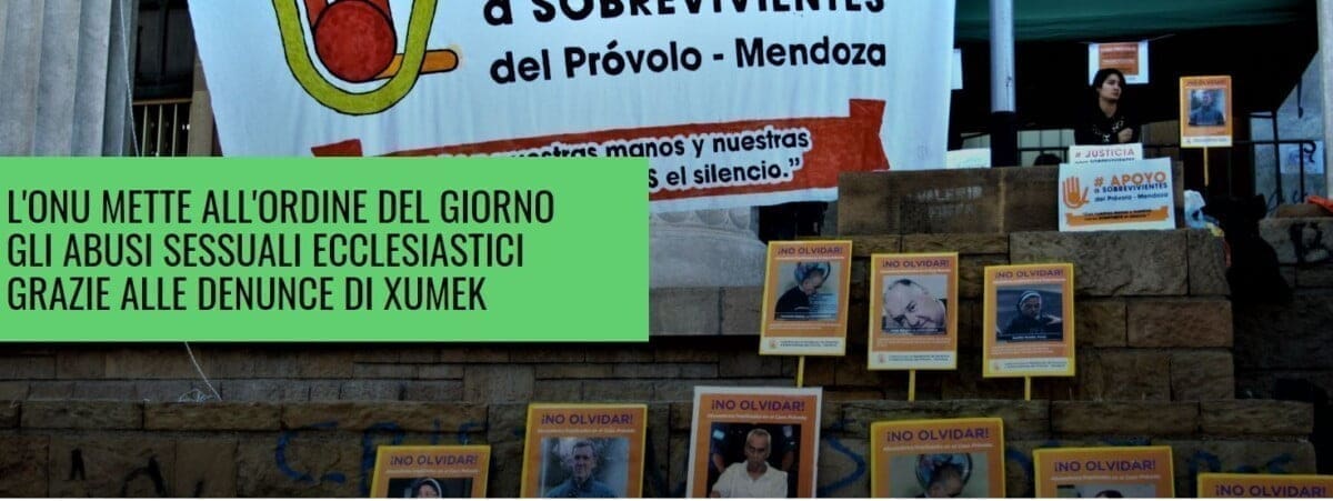 L’ONU METTE ALL’ORDINE DEL GIORNO GLI ABUSI SESSUALI ECCLESIASTICI GRAZIE ALLE DENUNCE DI XUMEK