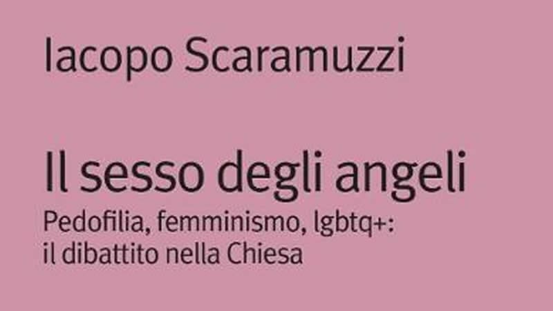 Il sesso degli angeli. Pedofilia, femminismo, lgbtq+: il dibattito della Chiesa