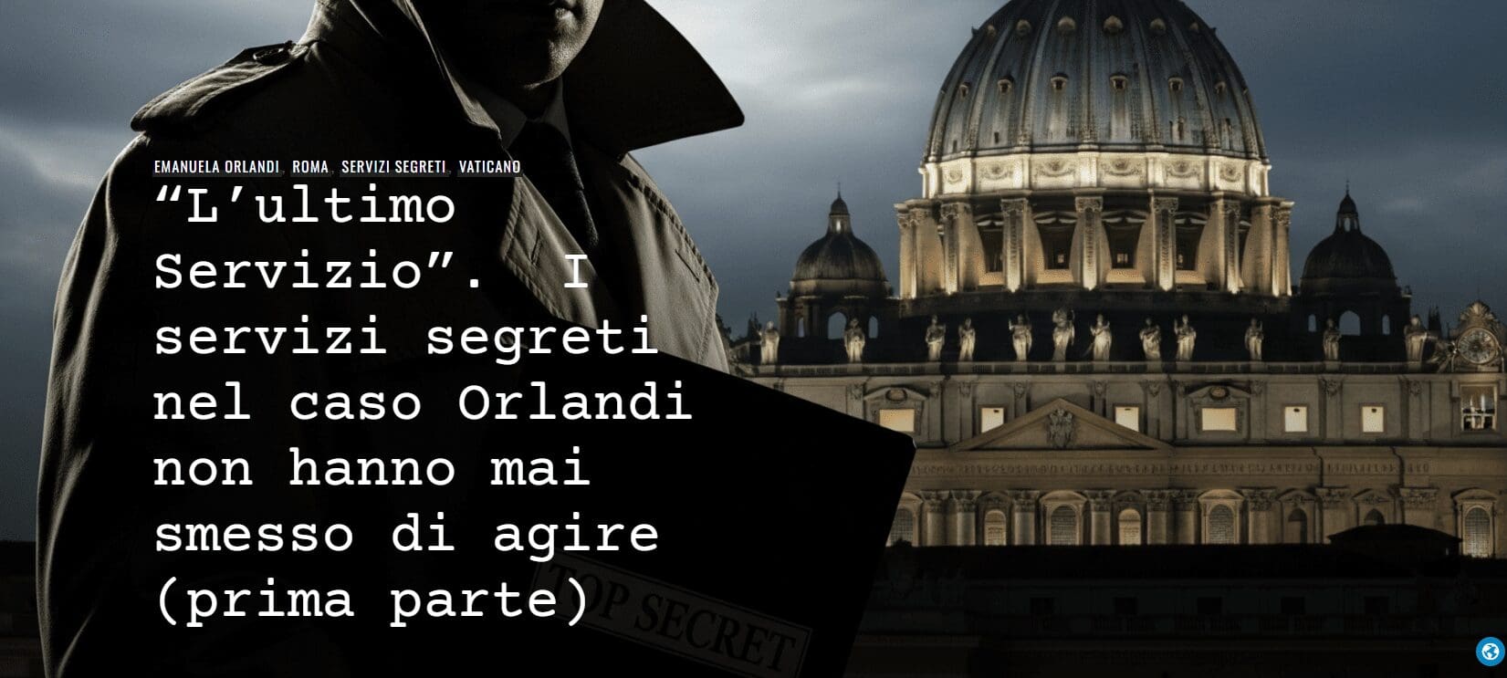 “L’ultimo Servizio”.  I servizi segreti nel caso Orlandi non hanno mai smesso di agire (prima parte)