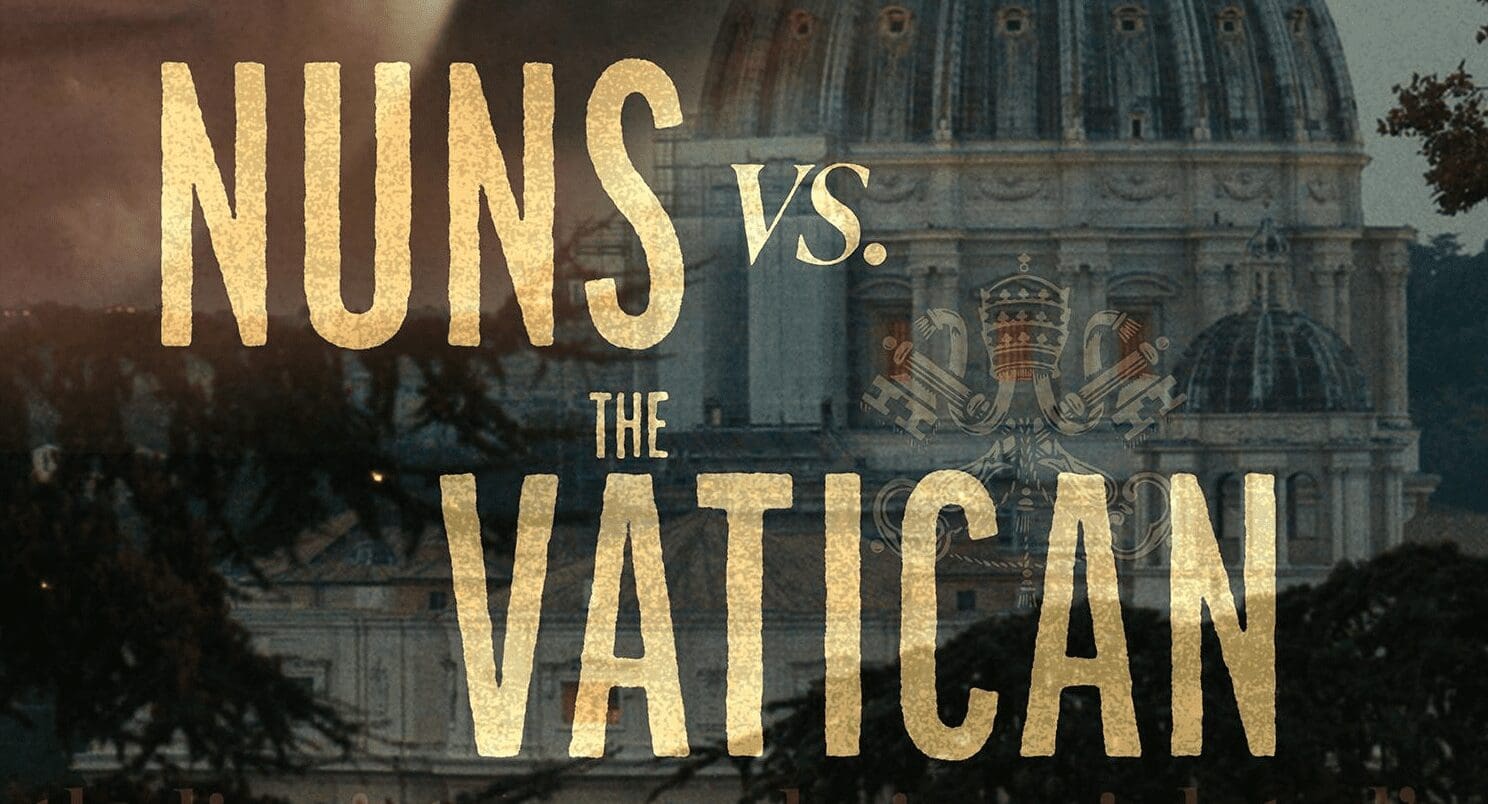 Nuns vs the Vatican – Suore contro il Vaticano: un documentario denuncia abusi sessuali e cattiva condotta nella Chiesa cattolica